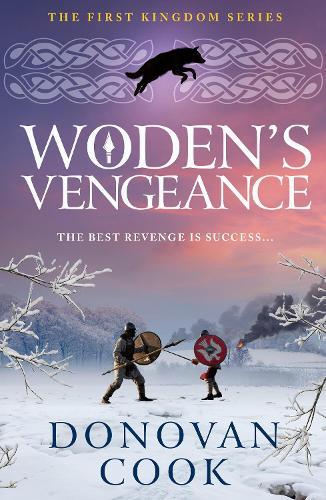 Woden's Vengeance: The BRAND NEW Dark Age Tale of Honour and Vengeance from Donovan Cook