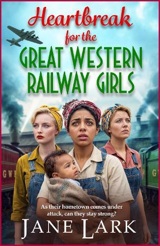 Heartbreak for the Great Western Railway Girls: The compelling BRAND NEW addition to Jane Lark's WWII saga of sisterhood and sacrifice for 2026