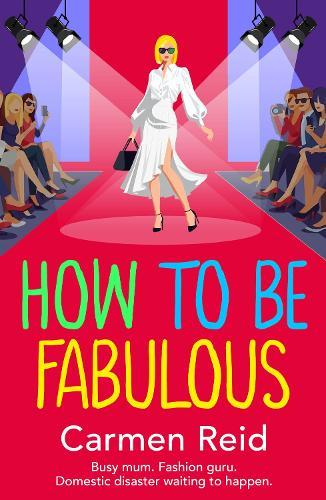 How to be Fabulous: The BRAND NEW laugh-out-loud tale of family chaos and couture from Carmen Reid for 2026