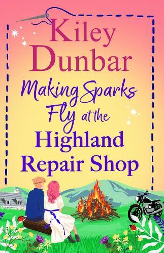 Making Sparks Fly at the Highland Repair Shop: A BRAND NEW heartwarming, Highland romance from Kiley Dunbar for 2026