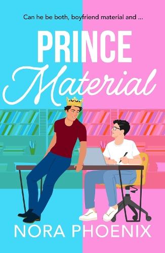 Prince Material: A BRAND NEW hilarious and heartwarming MM romantic comedy from Nora Phoenix for 2025