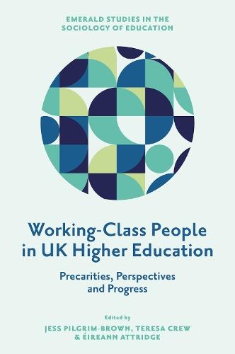 Working-Class People in UK Higher Education: Precarities, Perspectives and Progress