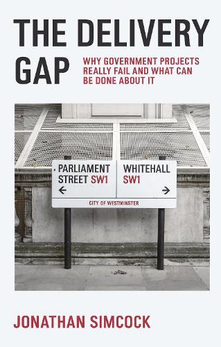 The Delivery Gap: Why Government Projects Really Fail and What Can be Done About It