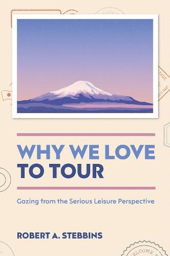 Why We Love to Tour: Gazing from the Serious Leisure Perspective