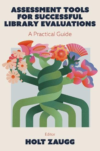 Assessment Tools for Successful Library Evaluations: A Practical Guide