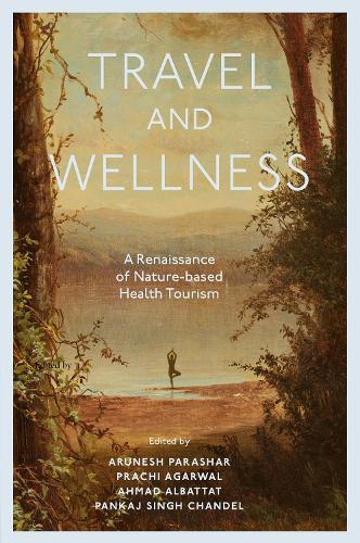 Travel and Wellness: A Renaissance of Nature-based Health Tourism