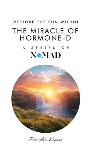 The Miracle of Hormone-D: Restore the Sun Within