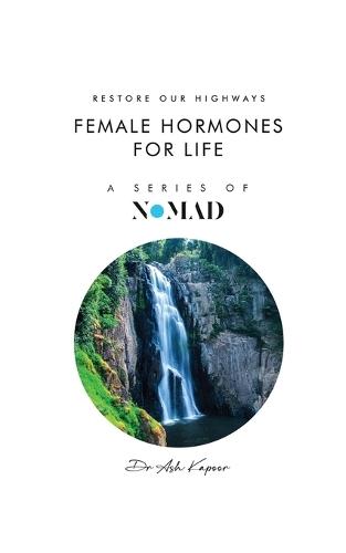 Female Hormones For Life: Restore Our Highways