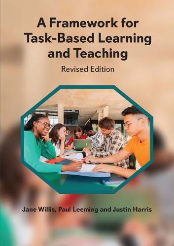 A Framework for Task-Based Learning and Teaching: Revised Edition