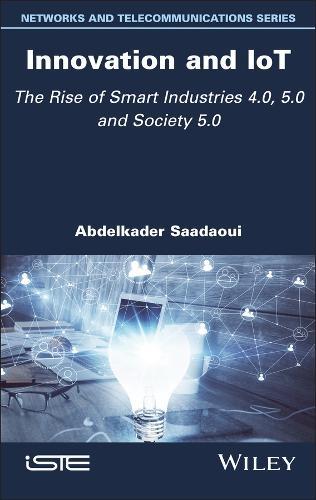 Innovation and IoT: The Rise of Smart Industries 4.0, 5.0 and Society 5.0