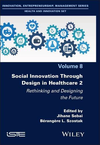 Social Innovation Through Design in Healthcare 2: Rethinking and Designing the Future