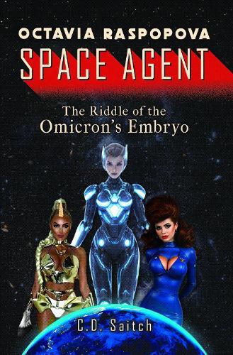Octavia Raspopova: Space Agent: The Riddle of the Omicron's Embryo