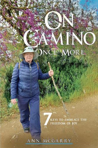 On Camino Once More: 7 Keys to Embrace the Freedom of Joy