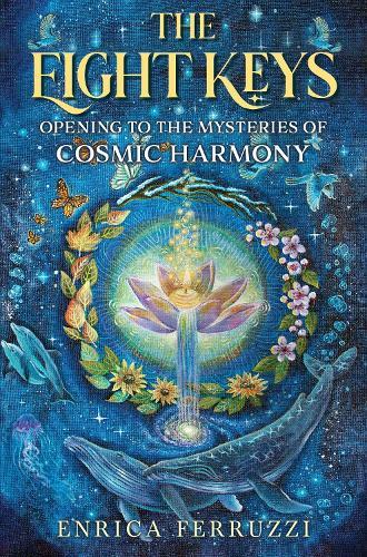 The Eight Keys: Opening to the Mysteries of Cosmic Harmony