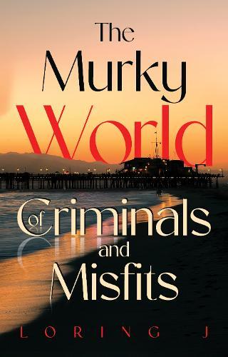 The Murky World of Criminals and Misfits