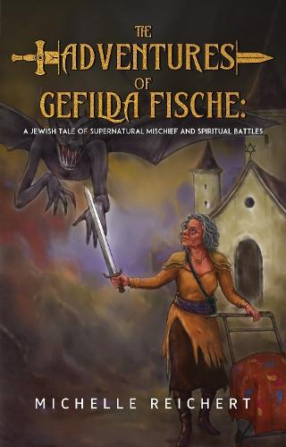 The Adventures of Gefilda Fische: A Jewish Tale of Supernatural Mischief and Spiritual Battles