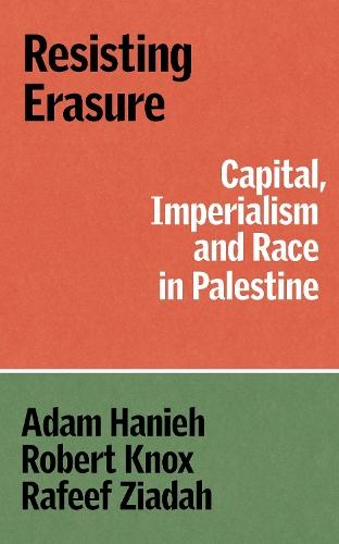 Resisting Erasure: Capital, Imperialism and Race in Palestine