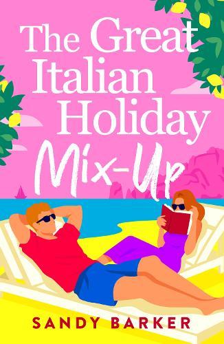 The Great Italian Holiday Mix-up: The hilarious BRAND NEW sun-soaked romance from Sandy Barker for 2026