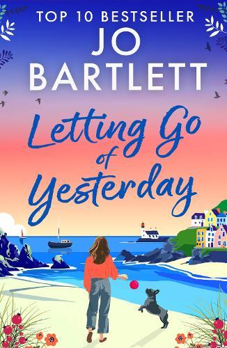 Letting Go of Yesterday: A BRAND NEW heartwarming and life-affirming story of love, hope, and second chances from Jo Bartlett