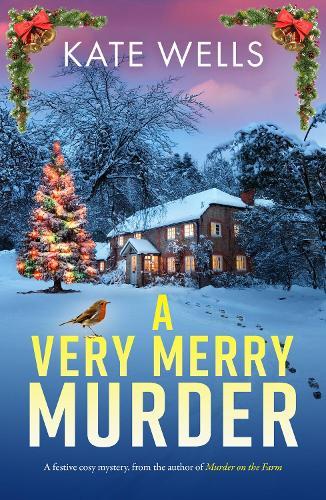 A Very Merry Murder: The addictive, festive cozy mystery from Kate Wells
