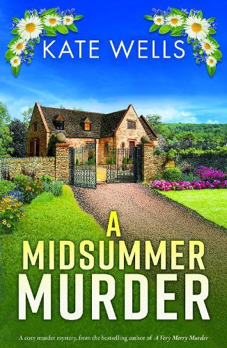 A Midsummer Murder: A BRAND NEW cozy and clever murder mystery from Kate Wells for 2026