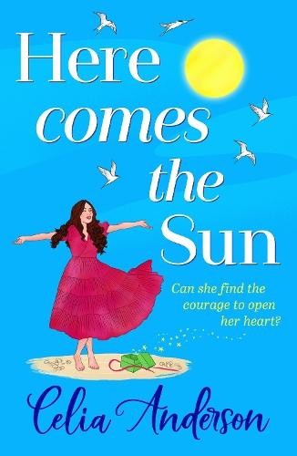 Here Comes the Sun: A feel-good read, uplifting read from BESTSELLER Celia Anderson