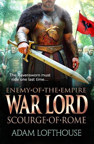 War Lord: Scourge of Rome: Discover the BRAND NEW final instalment of THE ENEMY OF THE EMPIRE trilogy!