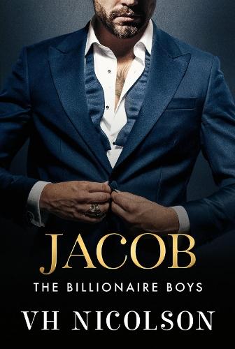 Jacob: A SUPER HOT friends to lovers, forbidden, billionaire romance from VH Nicolson for 2025