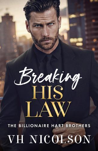 Breaking His Law: A brand new STRICTLY FORBIDDEN billionaire boss romance from VH Nicolson for 2025
