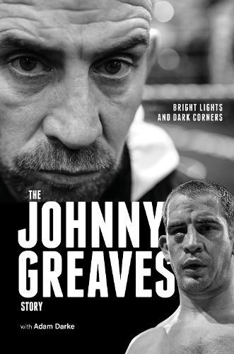 Bright Lights and Dark Corners: The Johnny Greaves Story