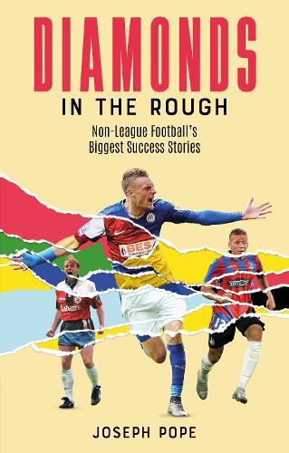 Diamonds in the Rough: Non-League Football's Biggest Success Stories