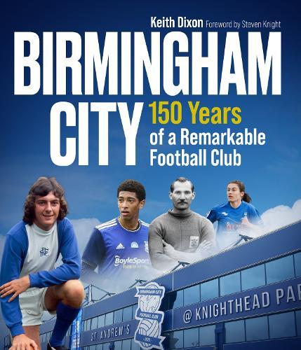 Birmingham City: 150 Years of a Remarkable Football Club