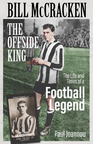 Bill McCracken, the Offside King: The Life and Times of a Football Legend