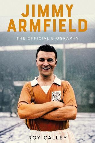 Jimmy Armfield: The Official Biography