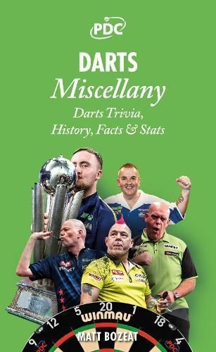 Darts Miscellany: History, Trivia, Facts & Stats from the World of Darts
