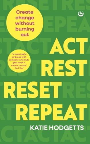 Act, Rest, Reset, Repeat: Create change without burning out