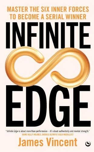 Infinite Edge: Master the Six Inner Forces to Find Your Edge