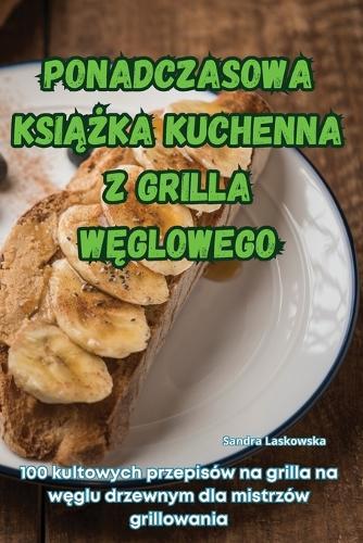 Ponadczasowa Ksi&#260;&#379;ka Kuchenna Z Grilla W&#280;glowego