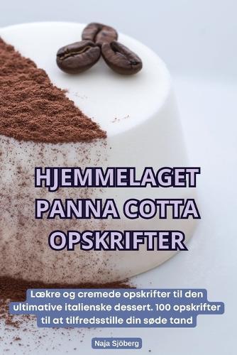 Hjemmelaget Panna Cotta Opskrifter