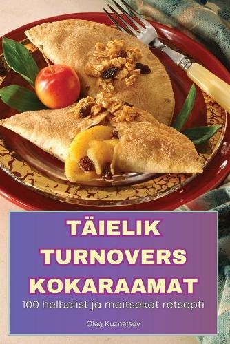 Täielik Turnovers Kokaraamat