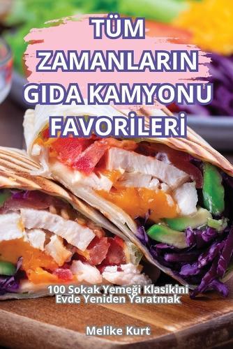 Tüm Zamanlarin Gida Kamyonu Favor&#304;ler&#304;