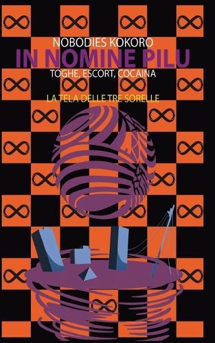 In Nomine Pilu 2: La Tela delle Tre Sorelle: (Toghe, escort, cocaina)