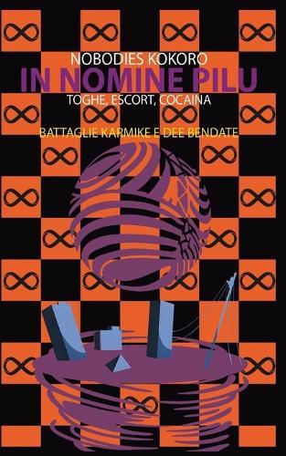 In Nomine Pilu 6: Battaglie Karmike e Dee Bendate: (Toghe, Escort, Cocaina)