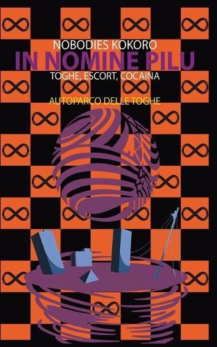 In Nomine Pilu 7: Autoparco delle Toghe: (Toghe, Escort, Cocaina)