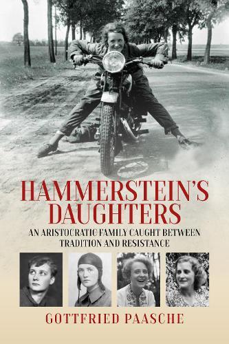 Hammerstein’s Daughters: An Aristocratic Family Caught Between Tradition and Resistance