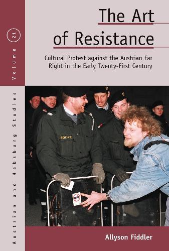 The Art of Resistance: Cultural Protest Against the Austrian Far Right in the Early Twenty-First Century