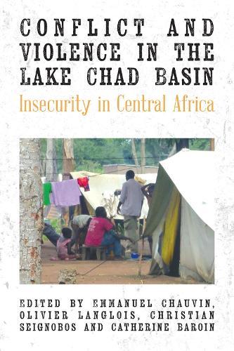 Conflict and Violence in the Lake Chad Basin: Insecurity in Central Africa