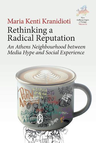 Rethinking a Radical Reputation: An Athens Neighbourhood between Media Hype and Social Experience