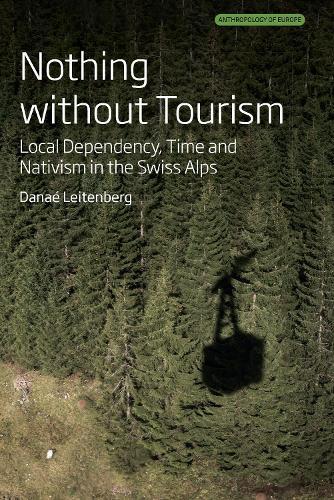 Nothing Without Tourism: Local Dependency, Time and Nativism in the Swiss Alps