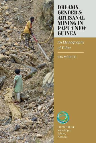 Dreams, Gender, and Artisanal Mining in Papua New Guinea: An Ethnography of Value
